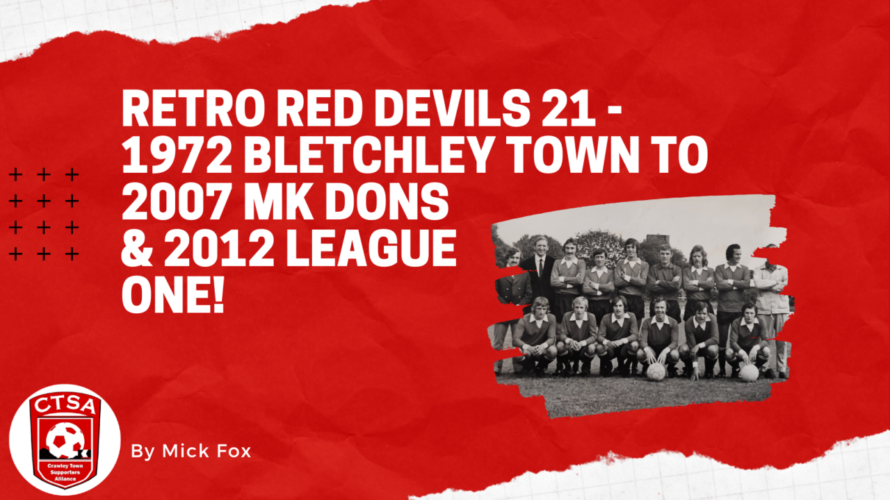 Retro Red Devils 21 – 1972 Bletchley Town to 2007 MK Dons & 2012 League ...