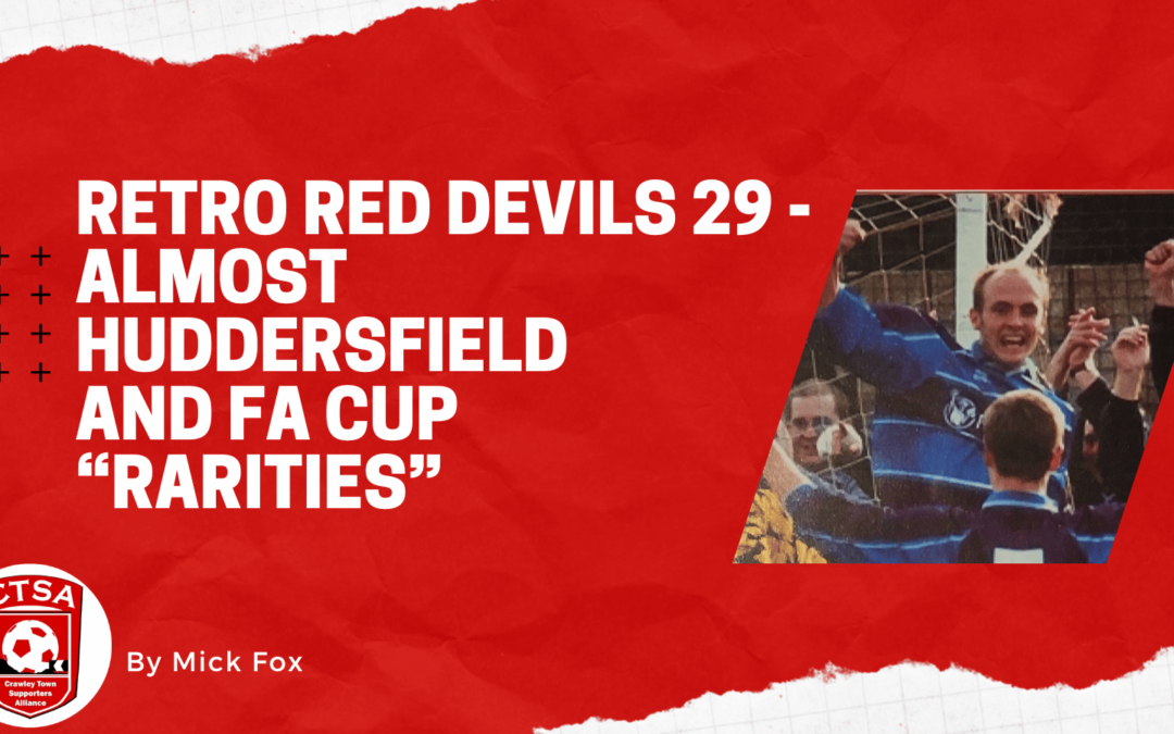 Retro Red Devils 29 – Almost Huddersfield and FA Cup “Rarities”